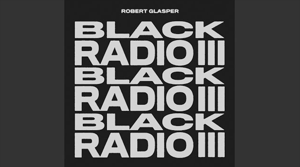 渡辺志保　Robert Glasper『Black Radio III』を語る